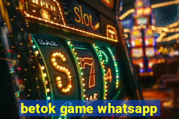 betok game whatsapp