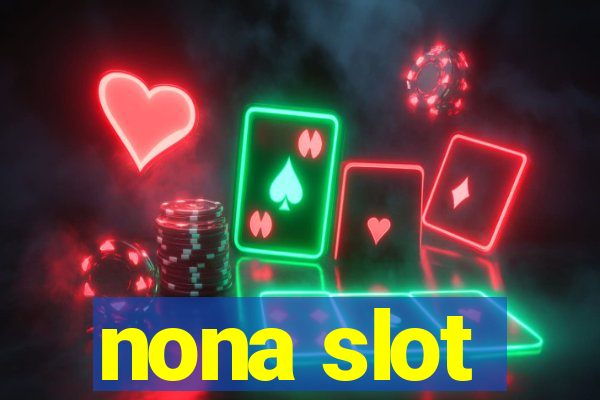 nona slot