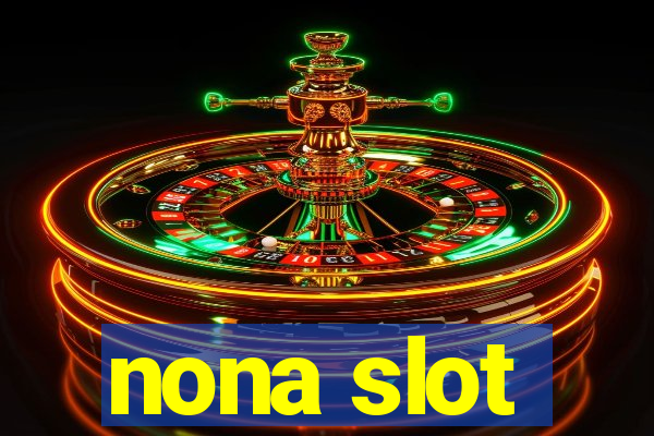 nona slot