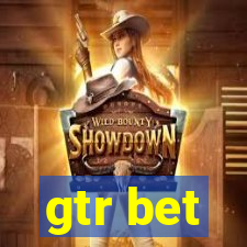 gtr bet