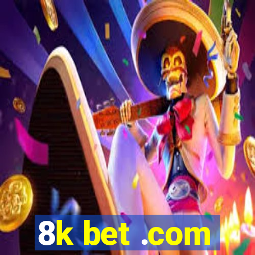 8k bet .com