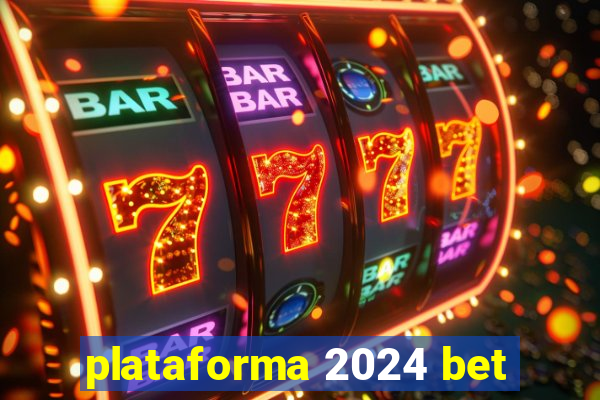 plataforma 2024 bet