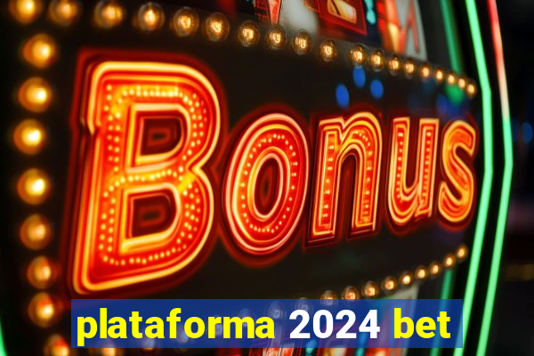 plataforma 2024 bet