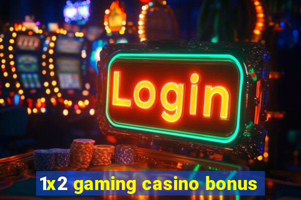 1x2 gaming casino bonus