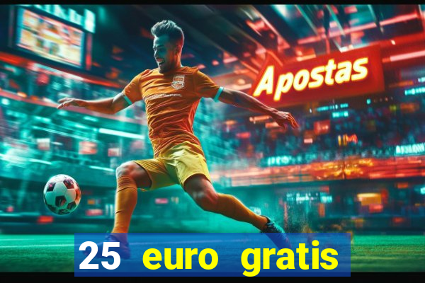 25 euro gratis ohne einzahlung casino