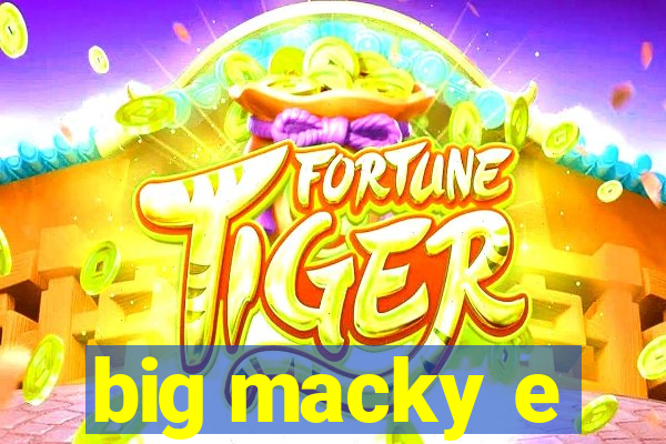 big macky e