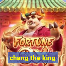 chang the king