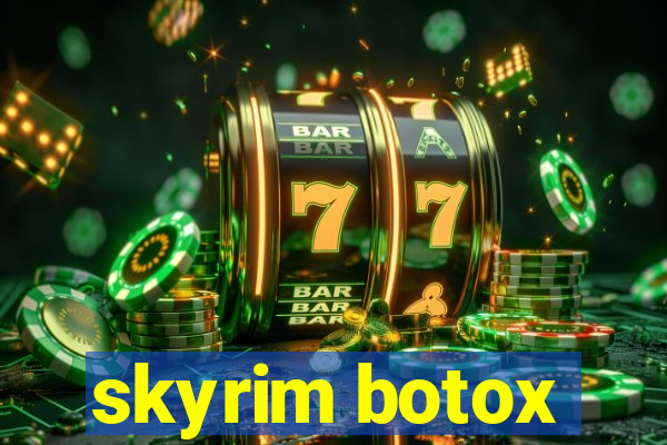 skyrim botox