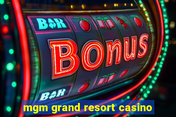 mgm grand resort casino