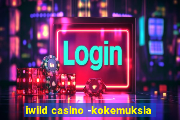 iwild casino -kokemuksia