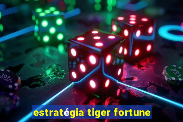 estratégia tiger fortune