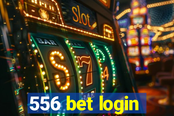 556 bet login