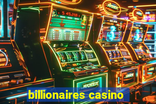 billionaires casino