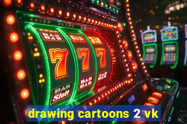 drawing cartoons 2 vk