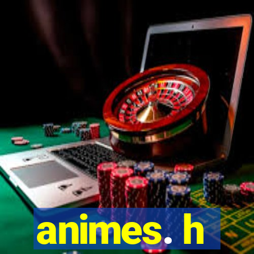 animes. h