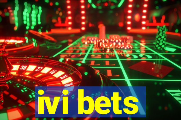 ivi bets