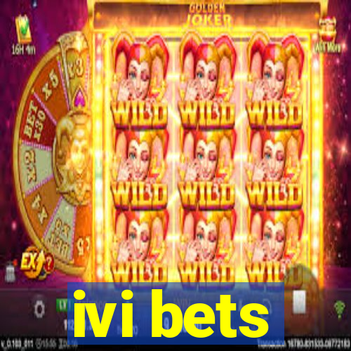 ivi bets