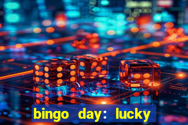 bingo day: lucky to win