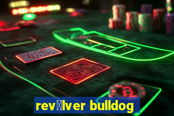 rev贸lver bulldog