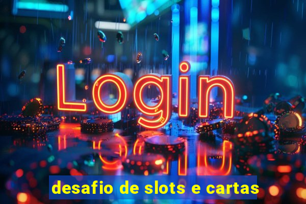 desafio de slots e cartas