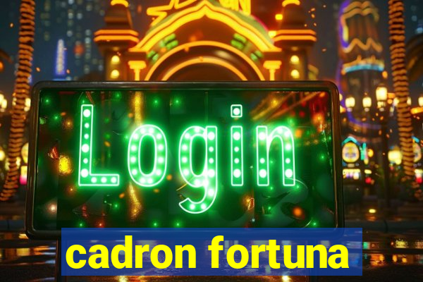 cadron fortuna