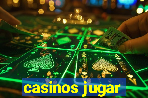 casinos jugar