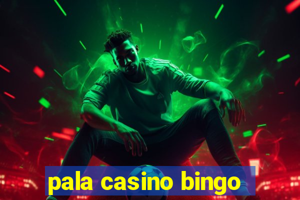 pala casino bingo