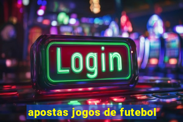 apostas jogos de futebol