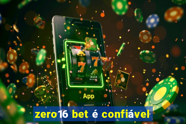 zero16 bet é confiável