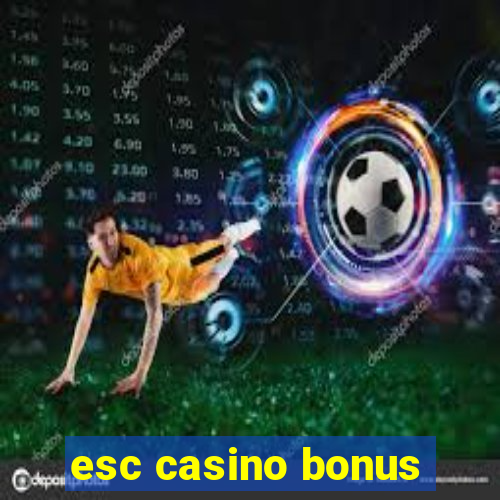 esc casino bonus