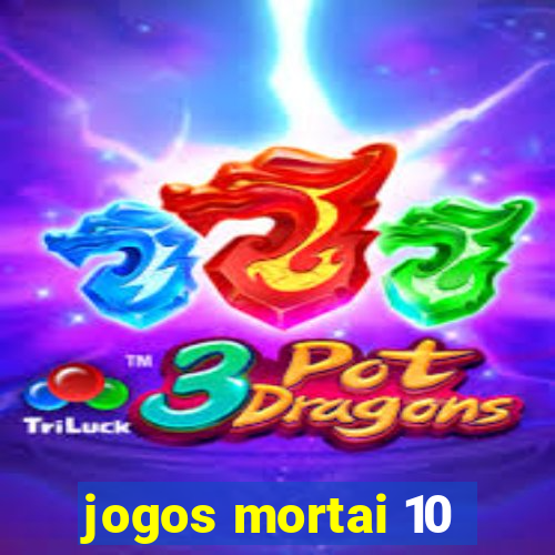 jogos mortai 10