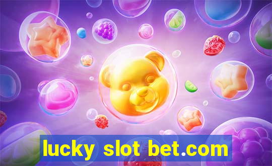 lucky slot bet.com