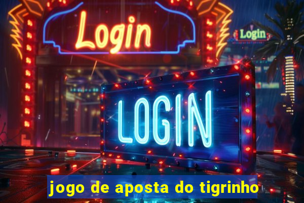 jogo de aposta do tigrinho