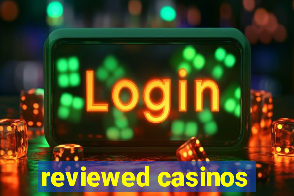 reviewed casinos