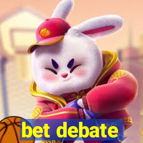 bet debate