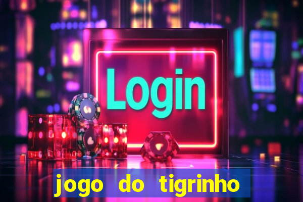 jogo do tigrinho que da b?nus