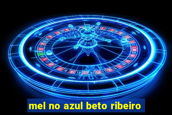 mel no azul beto ribeiro