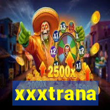 xxxtrana