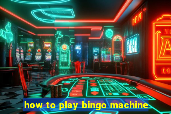 how to play bingo machine