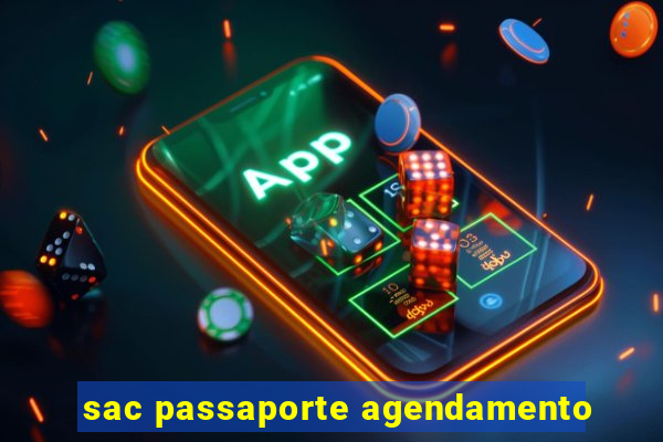 sac passaporte agendamento