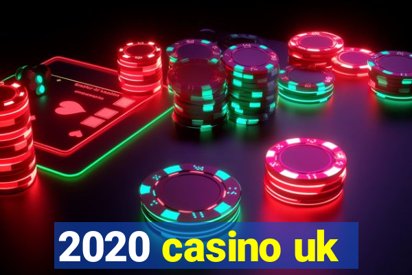 2020 casino uk