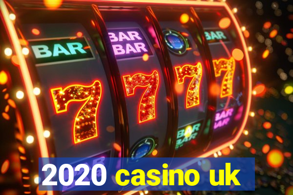 2020 casino uk