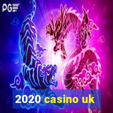 2020 casino uk