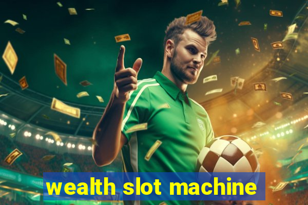 wealth slot machine