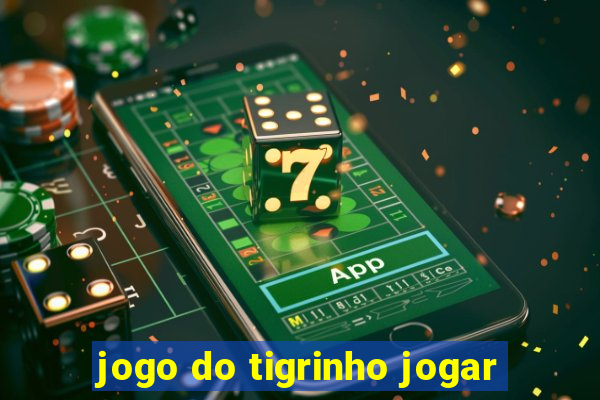 jogo do tigrinho jogar