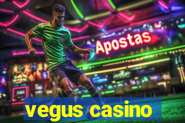 vegus casino