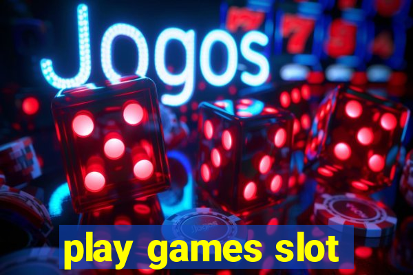 play games slot