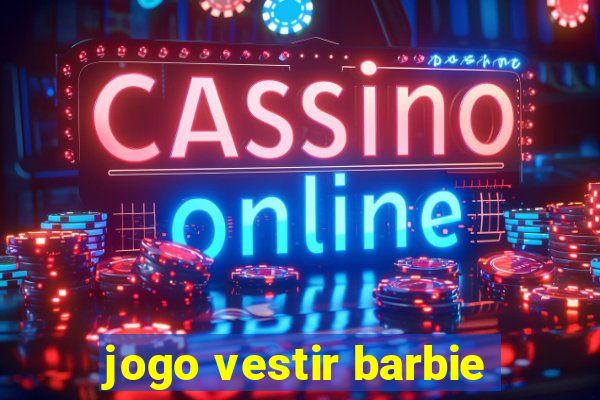 jogo vestir barbie