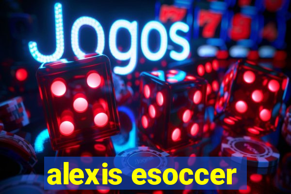 alexis esoccer