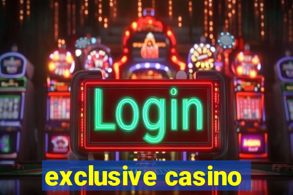 exclusive casino